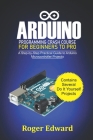 Arduino Programming Crash Course For Beginners To Pro: A Step by Step Practical Guide to Arduino Microcontroller Projects By Roger Edward Cover Image