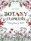 Botany Flowers Coloring Book for Adults: Plants from The Garden To Color In Practice for Stress Relief & Relaxation By Lima Lotus Cover Image