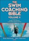 The Swim Coaching Bible, Volume II (The Coaching Bible) By Dick Hannula (Editor), Nort Thornton (Editor) Cover Image