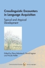 Crosslinguistic Encounters in Language Acquisition: Typical and Atypical Development (Communication Disorders Across Languages #17) By Elena Babatsouli (Editor), David Ingram (Editor), Nicole Müller (Editor) Cover Image