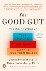 The Good Gut: Taking Control of Your Weight, Your Mood, and Your Long-term Health By Justin Sonnenburg, Erica Sonnenburg, Andrew Weil, M.D. (Foreword by) Cover Image