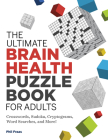 The Ultimate Brain Health Puzzle Book for Adults: Crosswords, Sudoku, Cryptograms, Word Searches, and More! By Phil Fraas Cover Image