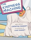 The Kindness Machine By Christina Dankert, Chad Dankert (Illustrator) Cover Image