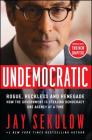 Undemocratic: Rogue, Reckless and Renegade: How the Government is Stealing Democracy One Agency at a Time By Jay Sekulow Cover Image