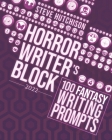 Horror Writer's Block: 100 Fantasy Writing Prompts (2022) By Steve Hutchison Cover Image