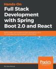Hands-On Full Stack Development with Spring Boot 2.0 and React: Build modern and scalable full stack applications using the Java-based Spring Framewor Cover Image