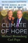 Climate of Hope: How Cities, Businesses, and Citizens Can Save the Planet By Michael Bloomberg, Carl Pope Cover Image