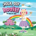 ¡hola, Soy Rosie! By Marian Naseif (Illustrator), Nicole Sigler Cover Image