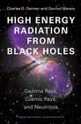 High Energy Radiation from Black Holes: Gamma Rays, Cosmic Rays, and Neutrinos Cover Image