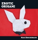 Erotic Origami By Marc Kirschenbaum Cover Image