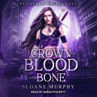 A Crown of Blood and Bone Lib/E By Sloane Murphy, Sarah Puckett (Read by) Cover Image