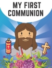 My First Communion: Coloring Book For Kids - Catholic Boys and Girls - Include Bible Verses - Christian Illustrations By Mike Barc Cover Image