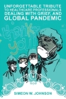 Unforgettable Tribute to Healthcare Professionals Dealing with Grief, and Global Pandemic Cover Image