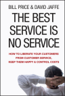 The Best Service Is No Service: How to Liberate Your Customers from Customer Service, Keep Them Happy, and Control Costs Cover Image