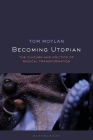 Becoming Utopian: The Culture and Politics of Radical Transformation By Tom Moylan Cover Image