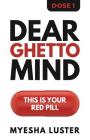 Dear Ghetto Mind: This is your red pill. By Myesha Luster Cover Image