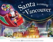 Santa Is Coming to Vancouver (Santa Is Coming...) By Steve Smallman, Robert Dunn (Illustrator) Cover Image