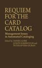 Requiem for the Card Catalog: Management Issues in Automated Cataloging (Contributions in Political Science #2) By Peter Spyers-Duran, Daniel Gore, Joseph Kimbrough Cover Image