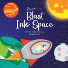 Rowe+Rinn Blast Into Space By Amanda R. Smith, Amanda R. Smith (Illustrator) Cover Image