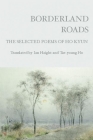 Borderland Roads: The Selected Poems of Ho Kyun (Korean Voices) By Ho Kyun, Ian Haight (Translator), Ho T'Ae-Young (Translator) Cover Image
