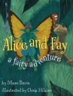 Alice and Fay: A Fairy Adventure By Mare Davis, Chris Hilaire (Illustrator) Cover Image