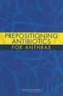 Prepositioning Antibiotics for Anthrax By Institute of Medicine, Board on Health Sciences Policy, Committee on Prepositioned Medical Count Cover Image