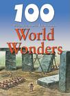 100 Things You Should Know about World Wonders (100 Things You Should Know About... (Mason Crest)) By Adam Hibbert, Philip Steele (Consultant) Cover Image
