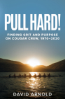 Pull Hard!: Finding Grit and Purpose on Cougar Crew, 1970-2020 Cover Image
