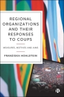 Regional Organizations and Their Responses to Coups: Measures, Motives and Aims By Franziska Hohlstein Cover Image