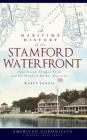 A Maritime History of the Stamford Waterfront: Cove Island, Shippan Point and the Stamford Harbor Shoreline By Karen Jewell Cover Image
