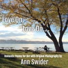 Love On, Love On....: Romantic Poetry for Her with Original Photography Cover Image