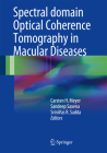 Spectral Domain Optical Coherence Tomography in Macular Diseases By Carsten H. Meyer (Editor), Sandeep Saxena (Editor), Srinivas R. Sadda (Editor) Cover Image
