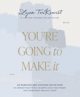 You're Going to Make It: 50 Morning and Evening Devotions to Unrush Your Mind, Uncomplicate Your Heart, and Experience Healing Today By Lysa TerKeurst Cover Image