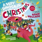 A Very Dinosaur Christmas By Adam Wallace, Christopher Nielsen (Illustrator) Cover Image