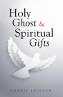 Holy Ghost & Spiritual Gifts By Connie Jackson Cover Image