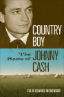 Country Boy: The Roots of Johnny Cash By Colin Edward Woodward Cover Image
