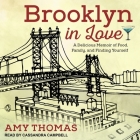 Brooklyn in Love: A Delicious Memoir of Food, Family, and Finding Yourself By Amy Thomas, Cassandra Campbell (Read by) Cover Image