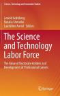The Science and Technology Labor Force: The Value of Doctorate Holders and Development of Professional Careers By Leonid Gokhberg (Editor), Natalia Shmatko (Editor), Laudeline Auriol (Editor) Cover Image