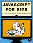 JavaScript for Kids: A Playful Introduction to Programming By Nick Morgan Cover Image