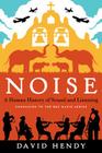 Noise: A Human History of Sound and Listening By David Hendy Cover Image