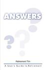Answers: A User's Guide to Retirement By Retirement Tim Cover Image