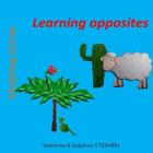 Learning opposites By Delphine Stephen, Valentine Stephen Cover Image