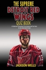 Detroit Red Wings: The Supreme Quiz and Trivia Book for all hockey fans: Over 150 Pages of questions Cover Image