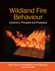 Wildland Fire Behaviour: Dynamics, Principles and Processes By Mark A. Finney, Sara S. McAllister, Torben P. Grumstrup Cover Image