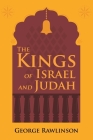 The Kings of Israel and Judah By George Rawlinson Cover Image