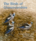 The Birds of Gloucestershire By Gordon Kirk, John Phillips, His Royal Highness The Prince of Wales (Foreword by) Cover Image