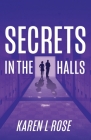 Secrets in the Halls By Karen L. Rose Cover Image