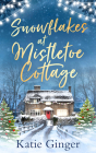 Snowflakes at Mistletoe Cottage By Katie Ginger Cover Image