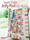 Layer Cake, Jelly Roll and Charm Quilts By Pam Lintott Cover Image