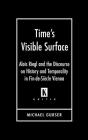 Time's Visible Surface: Alois Riegl and the Discourse on History and Temporality in Fin-de-Siecle Vienna (Kritik: German Literary Theory and Cultural Studies) By Michael Gubser Cover Image